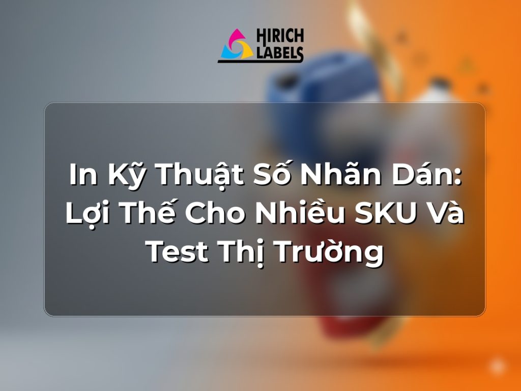 In kỹ thuật số nhãn dán: lợi thế cho nhiều SKU và test thị trường