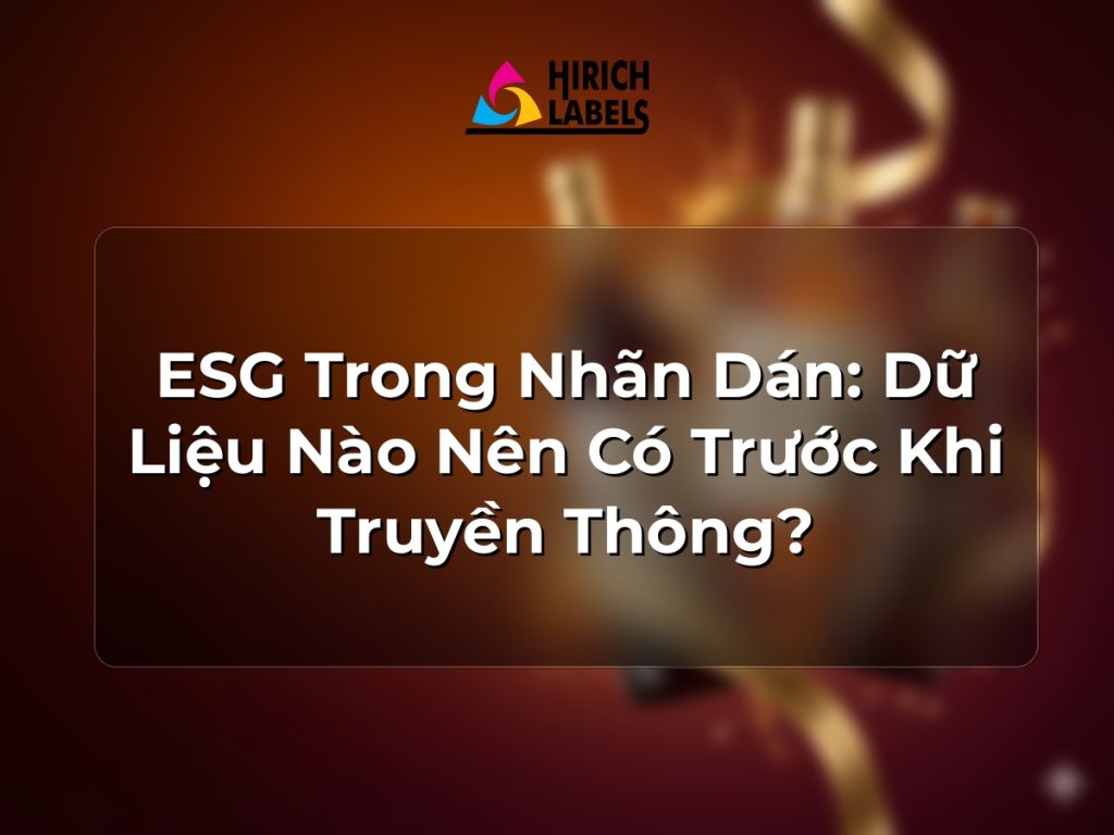 ESG trong nhãn dán: dữ liệu nào nên có trước khi truyền thông?