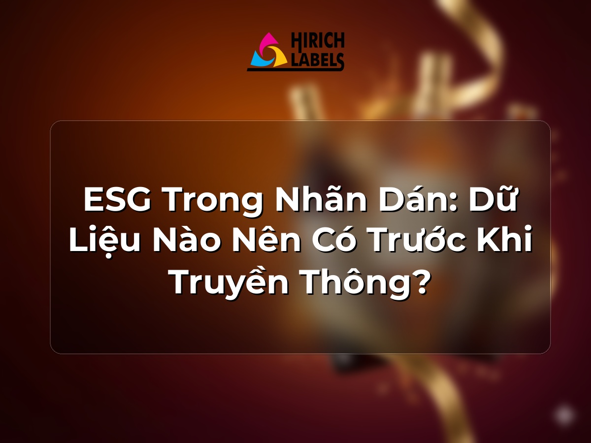 ESG trong nhãn dán: dữ liệu nào nên có trước khi truyền thông?