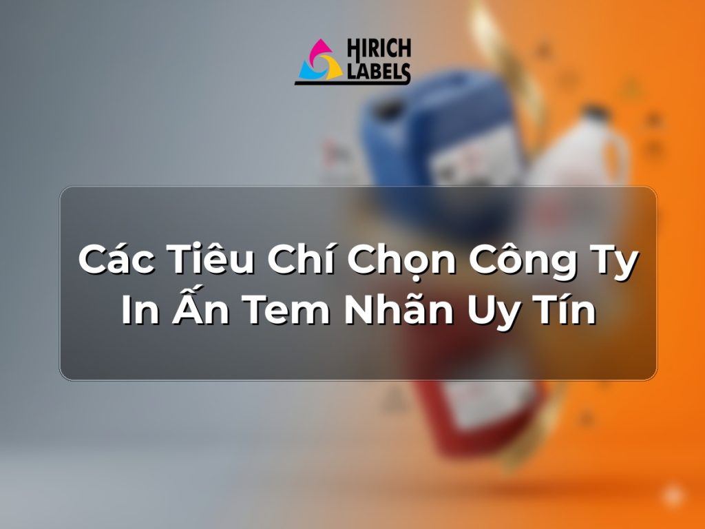 Các tiêu chí chọn công ty in ấn tem nhãn uy tín